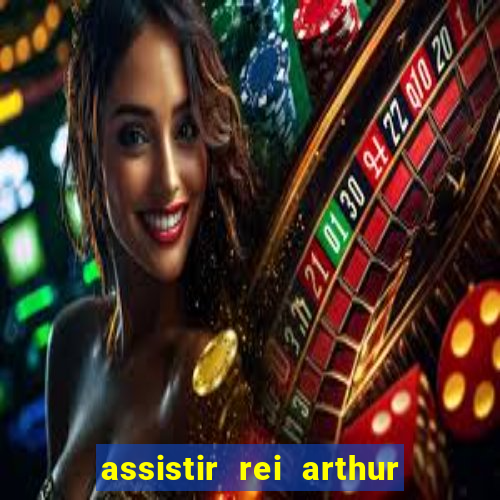 assistir rei arthur 2004 dublado